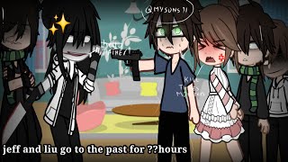 jeff and liu go to the past for ??hours||Pt1/2_Gc