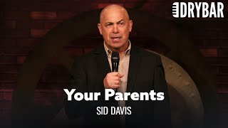 Your Parents Weren't Perfect And You Wont Be Either. Sid Davis