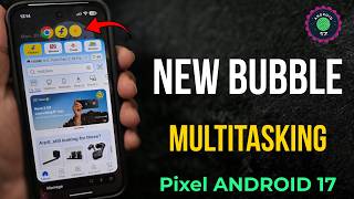How to Enable App Bubbles on Google Pixel | Android 17's New Feature