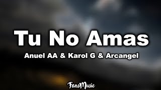 Tu No Amas - Anuel AA x Karol G x Arcangel (Letra/Lyrics)