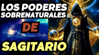 Los Poderes SOBRENATURALES de SAGITARIO  : Características y Habilidades MÍSTICAS y mucho más