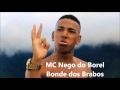 MC Nego do Borel - Bonde dos Brabos