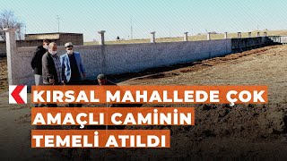 Kırsal mahallede çok amaçlı caminin temeli atıldı