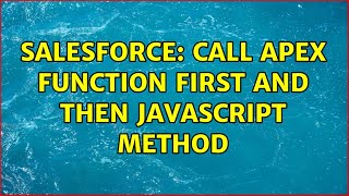 Salesforce: Call Apex function first and then javascript method