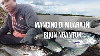 mancing di muara ini bikin ngantuk