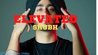 Elevated - Shubh - Official Lyrics Video
