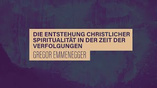 «WACHET UND BETET» // #11 Die Entstehung christlicher Spiritualität // Prof. Gregor Emmenegger