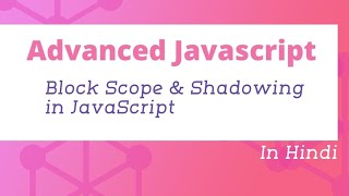 Block Scope and Shadowing in JavaScript | Advanced JavaScript Tutorial in Hindi #11