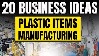 20 Business Ideas for Manufacturing Plastic Items in 2024