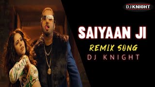 Saiyaan Ji ► Yo Yo Honey Singh, Neha Kakkar| Nushrratt B | Dance | Choreography | DJ KNIGHT