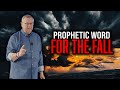 A Prophetic Word For The Fall Season | Tim Sheets