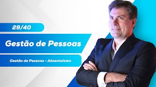 Absenteísmo - Gestão de Pessoas | | Aula 29/40 - Luiz Antônio de Carvalho