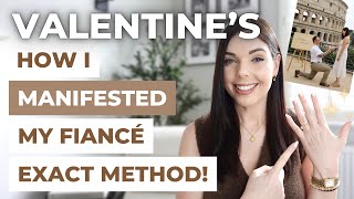 HOW I MANIFESTED MY FIANCÉ – My EXACT Method! (Valentine’s Day Success Story)