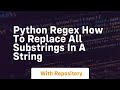 python regex how to replace all substrings in a string
