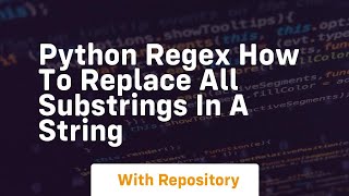 python regex how to replace all substrings in a string