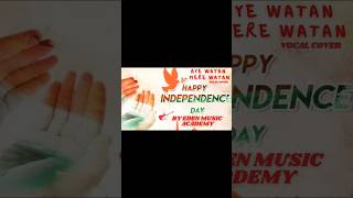 AYE WATAN MERE WATAN | RAAZI | INDEPENDENCE DAY|PATRIOTIC|VOCAL COVER BY @edenmusicacademyofficial