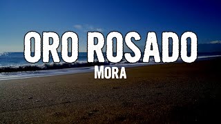 Mora - ORO ROSADO (Lyrics)