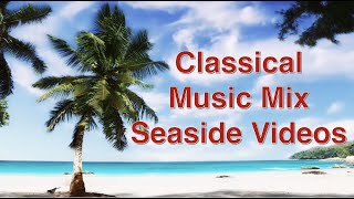 Classical Music Mix w/ Seaside Videos