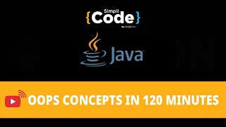 Java OOPs Concepts in 120 minutes | Object Oriented Programming | Java Placement Course | Simplicode