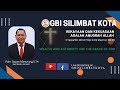 Ibadah Raya 1, GBI Silimbat Kota, Minggu  1 Des 2024