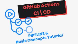 CI/CD Tutorial with GitHub Actions - Basic Concepts and Pipeline