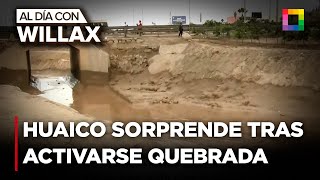 Al Día con Willax - FEB 28 - HUAICO SORPRENDE TRAS ACTIVARSE QUEBRADA MALANCHE | Willax