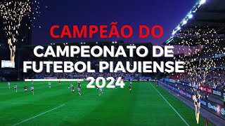 CAMPEÃO DO CAMPEONATO DE FUTEBOL PIAUIENSE 2024