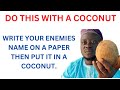 Write their names and put it in a coconut, God will fight for you. #overcome #your #enemies