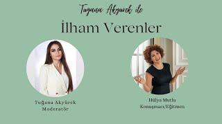 İletişimde fark nasıl yaratılır İlham Verenler 26 02 2023  Hülya Mutlu - Tuğana Akyürek