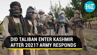 'Some Chatter...': Indian Army on Afghan Taliban presence in Kashmir | Details