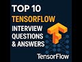 Top 10 TensorFlow Interview Questions & Answers | Crack Your AI/ML Interview in 2025!