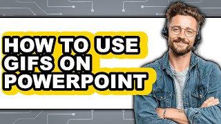 How to Use Gifs on Powerpoint (full Guide)