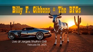 Billy F. Gibbons \u0026 The BFGs - Jergel's Rhythm Grille  - Feb 04 2025