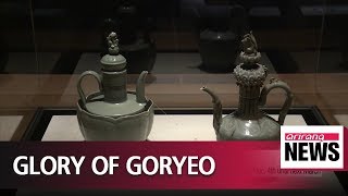 Nat'l museum unveils 'Goryeo: The Glory of Korea' in Seoul