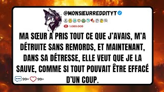 Ma Sœur A Pris Tout Ce Que J’avais, M’a Détruite Sans Remords, Et Maintenant, Dans Sa Détresse...