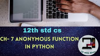CH-7 ANONYMOUS FUNCTION IN PYTHON