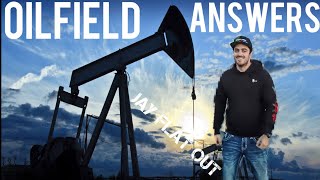 Oilfield Q&A - ALL Of Your Working in the Oilfield Questions Answered!