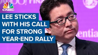 Tom Lee sticking with his call for strong year-end rally