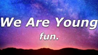 Fun - We Are Young Lyrics - Tonight We Are Young So Lets Set The World On Fire