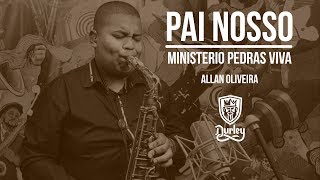 🎷 Pai Nosso (Our Father) - Ministerio Pedras Vivas - Allan Oliveira - Cover Sax Alto 🎷