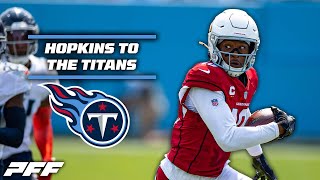 DeAndre Hopkins signs with the Titans | PFF