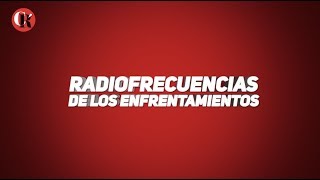 Radiofrecuencias de los enfrentamientos