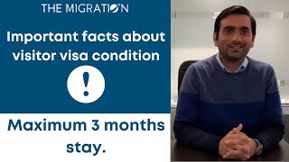 Important facts about visitor visa condition “Maximum 3 months stay”