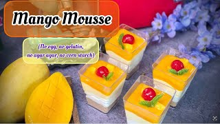 Mango Mousse || No egg || No gelatin || No Agar Agar || No Corn Starch ||