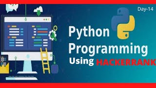 PYTHON BASIC PROBLEMS SOLUTIONS(HACKERRANK) Day-14 LEARN CODING EASILY. HOW TO BE GOOD PROGRAMMER?