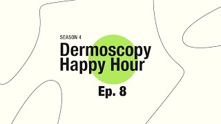 Dermoscopy Happy Hour S4