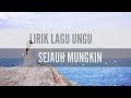 Lirik lagu Sejauh mungkin Ungu