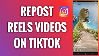 How To Repost Instagram Reels Videos On TikTok