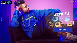 Sukhe 's OYE HOYE | Full Video Song | Ft  Mellow D |  Latest Punjabi Songs 2020 | Geet MP4