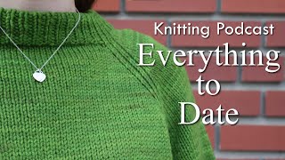 Knitting Podcast EVERYTHING TO DATE